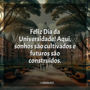 Feliz Dia da Universidade! Aqui, sonhos são cultivados e futuros são construídos.