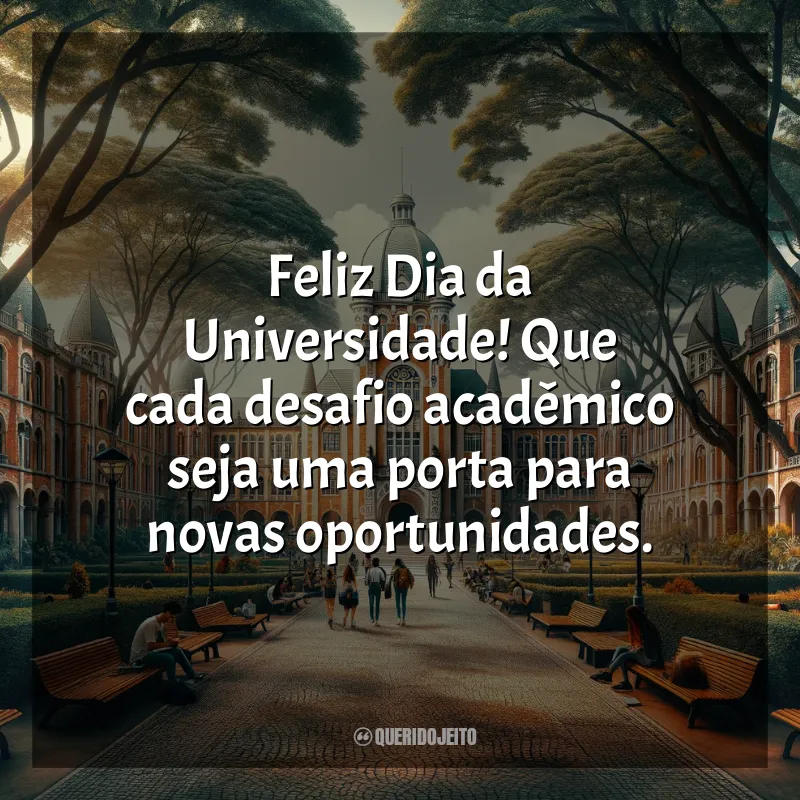 Dia da Universidade Frases: Feliz Dia da Universidade! Que cada desafio acadêmico seja uma porta para novas oportunidades.