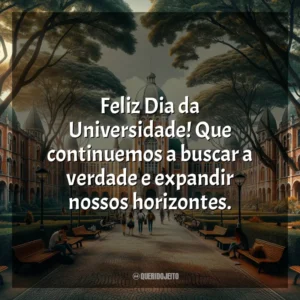 Feliz Dia da Universidade! Que continuemos a buscar a verdade e expandir nossos horizontes.