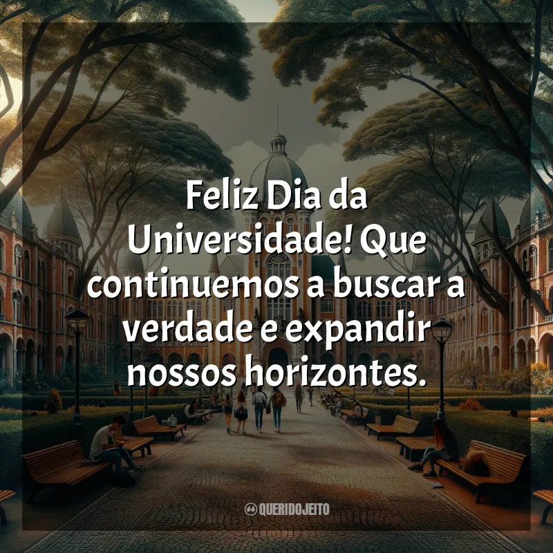 Frases para o Dia da Universidade: Feliz Dia da Universidade! Que continuemos a buscar a verdade e expandir nossos horizontes.