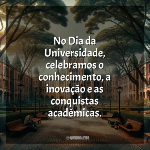 No Dia da Universidade, celebramos o conhecimento, a inovação e as conquistas acadêmicas.