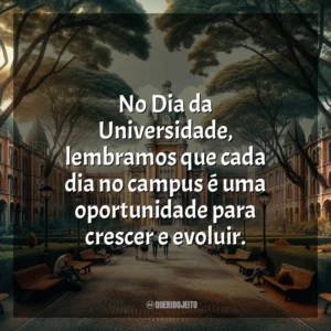 No Dia da Universidade, lembramos que cada dia no campus é uma oportunidade para crescer e evoluir.