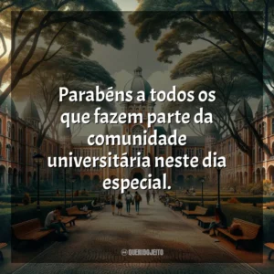 Parabéns a todos os que fazem parte da comunidade universitária neste dia especial.