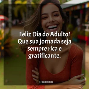 Feliz Dia do Adulto! Que sua jornada seja sempre rica e gratificante.