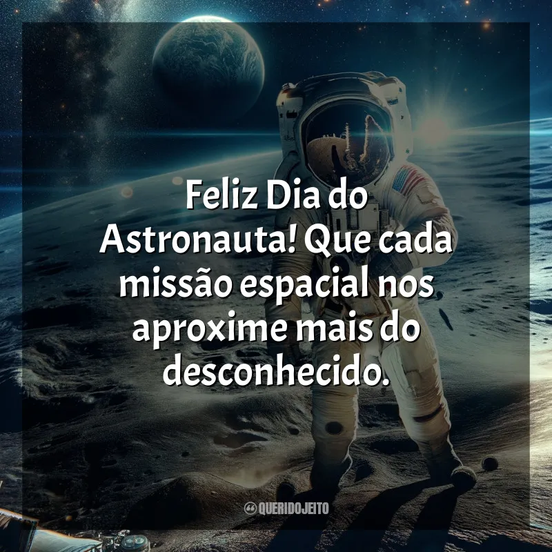 Frases Dia do Astronauta: Feliz Dia do Astronauta! Que cada missão espacial nos aproxime mais do desconhecido.