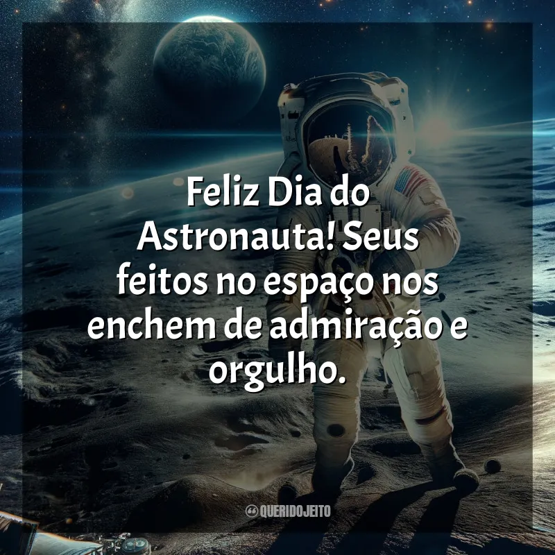 Frases para o Dia do Astronauta: Feliz Dia do Astronauta! Seus feitos no espaço nos enchem de admiração e orgulho.