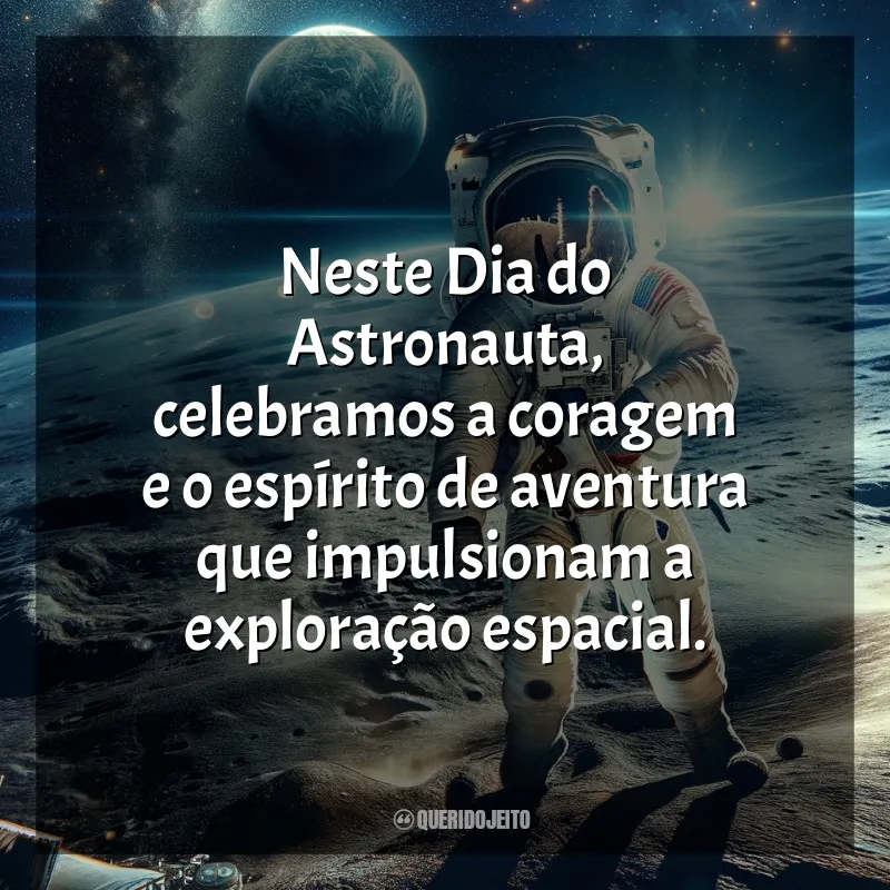 Frases Dia do Astronauta: Neste Dia do Astronauta, celebramos a coragem e o espírito de aventura que impulsionam a exploração espacial.