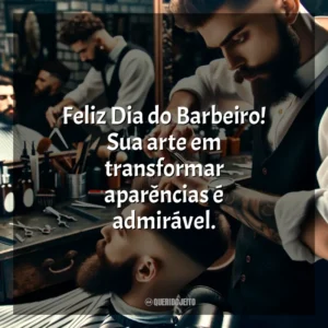 Feliz Dia do Barbeiro! Sua arte em transformar aparências é admirável.