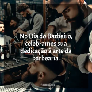 No Dia do Barbeiro, celebramos sua dedicação à arte da barbearia.