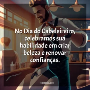 No Dia do Cabeleireiro, celebramos sua habilidade em criar beleza e renovar confianças.