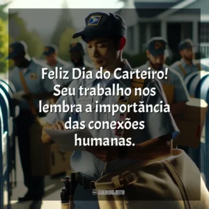 Feliz Dia do Carteiro! Seu trabalho nos lembra a importância das conexões humanas.