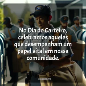 No Dia do Carteiro, celebramos aqueles que desempenham um papel vital em nossa comunidade.