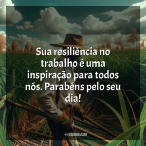 Sua resiliência no trabalho é uma inspiração para todos nós. Parabéns pelo seu dia!