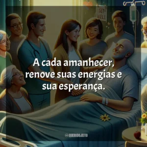 A cada amanhecer, renove suas energias e sua esperança.