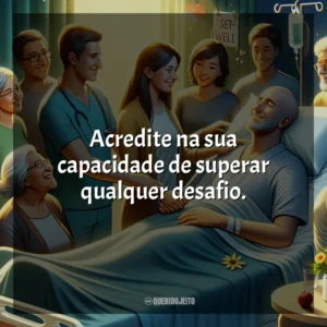Acredite na sua capacidade de superar qualquer desafio.