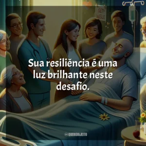 Sua resiliência é uma luz brilhante neste desafio.