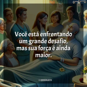 Você está enfrentando um grande desafio, mas sua força é ainda maior.