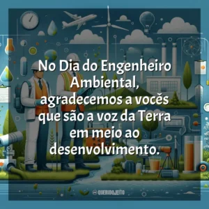 No Dia do Engenheiro Ambiental, agradecemos a vocês que são a voz da Terra em meio ao desenvolvimento.