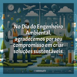 No Dia do Engenheiro Ambiental, agradecemos por seu compromisso em criar soluções sustentáveis.