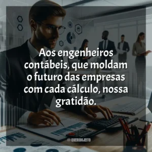 Aos engenheiros contábeis, que moldam o futuro das empresas com cada cálculo, nossa gratidão.