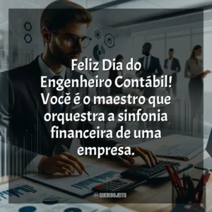 Feliz Dia do Engenheiro Contábil! Você é o maestro que orquestra a sinfonia financeira de uma empresa.