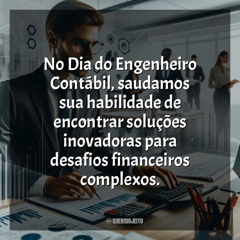 Frases Dia do Engenheiro Contábil: No Dia do Engenheiro Contábil, saudamos sua habilidade de encontrar soluções inovadoras para desafios financeiros complexos.