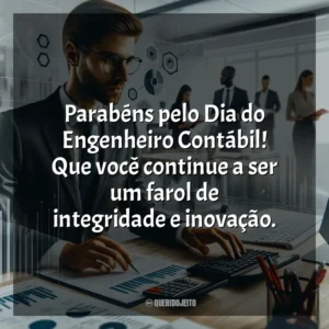 Parabéns pelo Dia do Engenheiro Contábil! Que você continue a ser um farol de integridade e inovação.