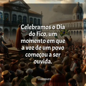 Celebramos o Dia do Fico, um momento em que a voz de um povo começou a ser ouvida.