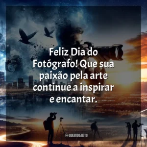 Feliz Dia do Fotógrafo! Que sua paixão pela arte continue a inspirar e encantar.