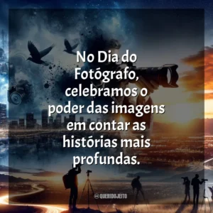 No Dia do Fotógrafo, celebramos o poder das imagens em contar as histórias mais profundas.