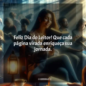 Feliz Dia do Leitor! Que cada página virada enriqueça sua jornada.