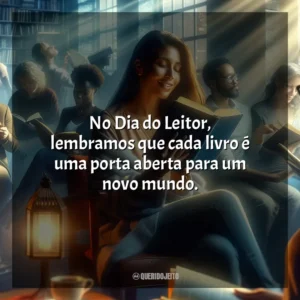 No Dia do Leitor, lembramos que cada livro é uma porta aberta para um novo mundo.