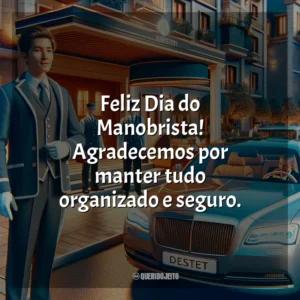 Feliz Dia do Manobrista! Agradecemos por manter tudo organizado e seguro.