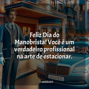 Feliz Dia do Manobrista! Você é um verdadeiro profissional na arte de estacionar.