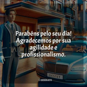 Parabéns pelo seu dia! Agradecemos por sua agilidade e profissionalismo.