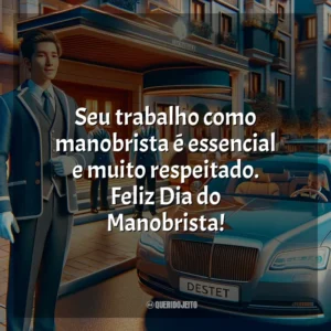 Seu trabalho como manobrista é essencial e muito respeitado. Feliz Dia do Manobrista!