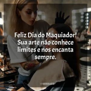 Feliz Dia do Maquiador! Sua arte não conhece limites e nos encanta sempre.