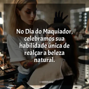 No Dia do Maquiador, celebramos sua habilidade única de realçar a beleza natural.