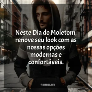 Neste Dia do Moletom, renove seu look com as nossas opções modernas e confortáveis. Dia do Moletom