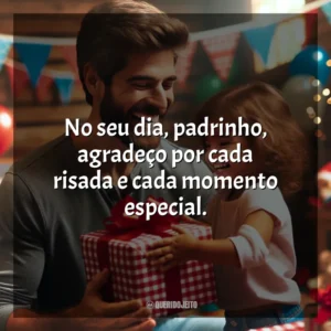 No seu dia, padrinho, agradeço por cada risada e cada momento especial.