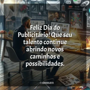 Feliz Dia do Publicitário! Que seu talento continue abrindo novos caminhos e possibilidades. Dia do Publicitário