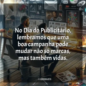 No Dia do Publicitário, lembramos que uma boa campanha pode mudar não só marcas, mas também vidas. Dia do Publicitário