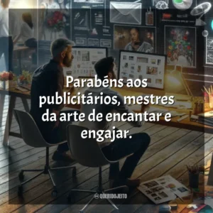 Parabéns aos publicitários, mestres da arte de encantar e engajar. Dia do Publicitário
