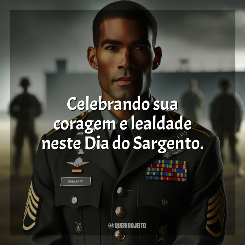 Frases para o Dia do Sargento: Celebrando sua coragem e lealdade neste Dia do Sargento.