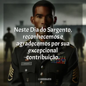 Neste Dia do Sargento, reconhecemos e agradecemos por sua excepcional contribuição.