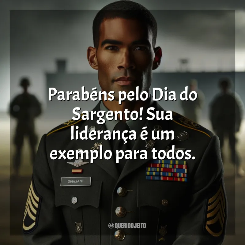 Frases Dia do Sargento: Parabéns pelo Dia do Sargento! Sua liderança é um exemplo para todos.