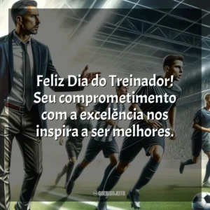 Feliz Dia do Treinador! Seu comprometimento com a excelência nos inspira a ser melhores.