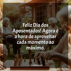 Feliz Dia dos Aposentados! Agora é a hora de aproveitar cada momento ao máximo.