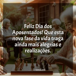 Feliz Dia dos Aposentados! Que esta nova fase da vida traga ainda mais alegrias e realizações.
