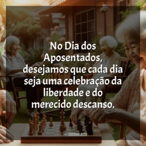 No Dia dos Aposentados, desejamos que cada dia seja uma celebração da liberdade e do merecido descanso.